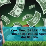 Cược Bóng Đá Là Gì? Giải Thích Chi Tiết Cho Người Mới Bắt Đầu