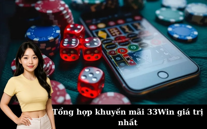 Tổng hợp khuyến mãi 33Win giá trị nhất