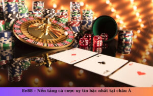 Ee88 – Nền tảng cá cược uy tín bậc nhất tại châu Á