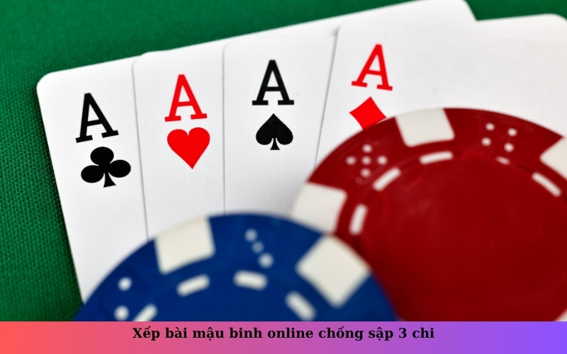 Xếp bài mậu binh online chống sập 3 chi